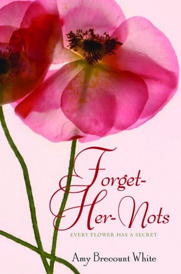 Forget Her Nots by Amy Brecount White