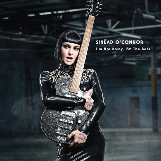 Sinead O'Connor "I'm Not Bossy, I'm the Boss"