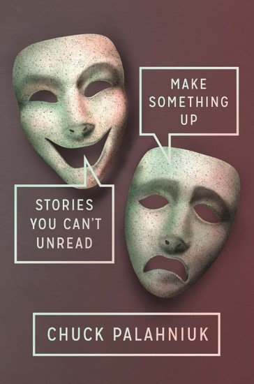  ‘Make Something Up: Stories You Can’t Unread’ by Chuck Palahniuk
